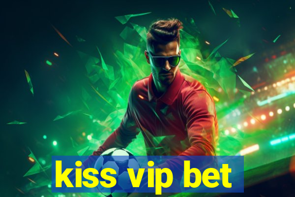 kiss vip bet